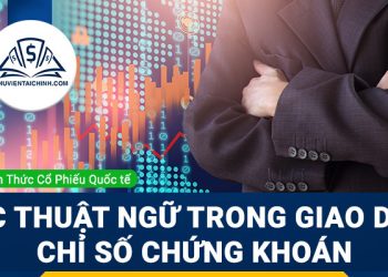 Những thuật ngữ cơ bản trong giao dịch Chỉ số chứng khoán