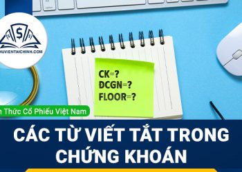 Các từ viết tắt trong chứng khoán bạn nên biết