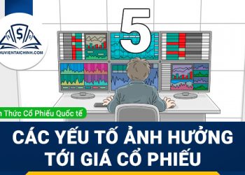 Các yếu tố ảnh hưởng tới giá cổ phiếu