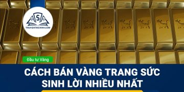 Kinh nghiệm bán vàng trang sức sinh lời nhiều nhất