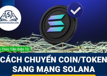Hướng dẫn chuyển coin, token sang mạng lưới blockchain của Solana SOL