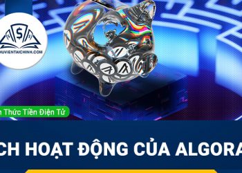 Algorand là gì? Cách hoạt động của Algorand và vai trò của đồng ALGO