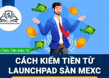 MEXC Launchpad là gì? Cách kiếm tiền từ Launchpad sàn MEXC