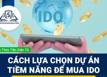 IDO là gì? Hướng dẫn lựa chọn dự án tiềm năng để mua IDO