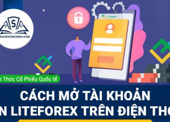 Hướng dẫn mở tài khoản Sàn LiteForex trên điện thoại di động