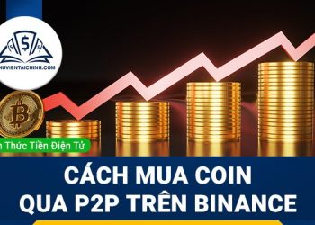 Cách nạp tiền vào binance, hướng dẫn mua coin qua P2P trên Binance bằng VNĐ nhanh nhất