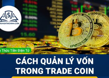 Hướng dẫn cách quản lý vốn trong trade coin hiệu quả