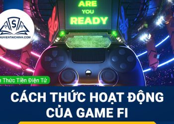 Cách thức hoạt động của Game Fi