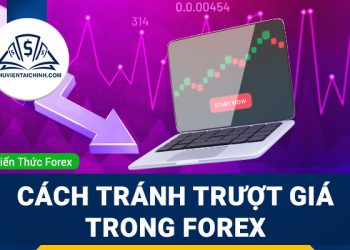 Slippage là gì? Hướng dẫn cách tránh trượt giá trong forex