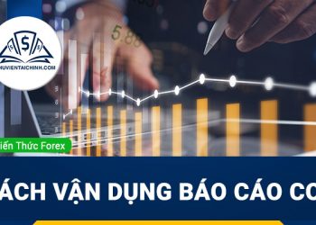 Cách vận dụng báo cáo COT trong các phiên giao dịch Forex
