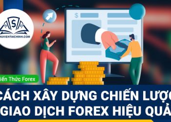 Cách xây dựng chiến lược giao dịch forex hiệu quả