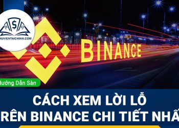 Cách xem lời lỗ trên Binance: Hướng dẫn chi tiết từng bước