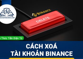 Cách xoá tài khoản Binance và vô hiệu hóa tài khoản Binance nhanh nhất