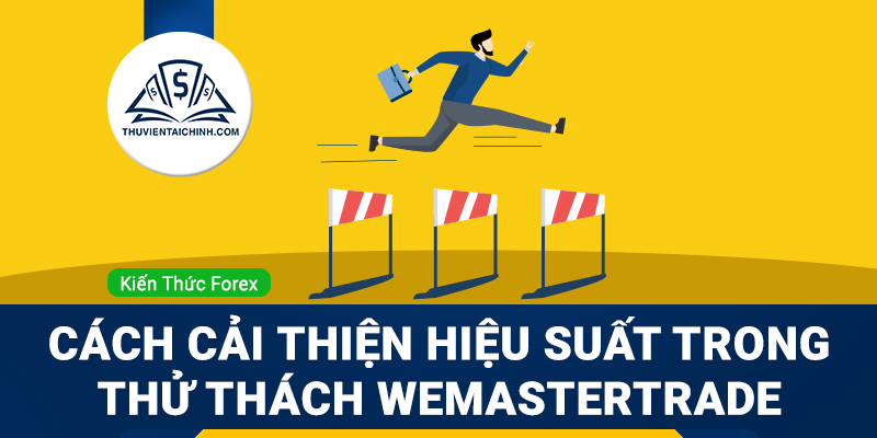 Cách cải thiện hiệu suất giao dịch trong thử thách WeMasterTrade