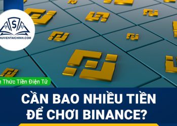 Cần bao nhiêu tiền để chơi Binance?