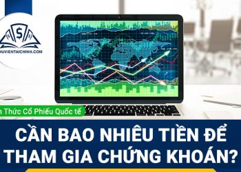 Bạn cần có bao nhiêu tiền mới có thể tham gia thị trường chứng khoán?