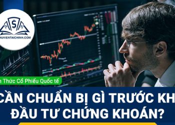 Cần chuẩn bị gì trước khi đầu tư chứng khoán?