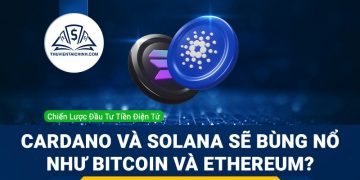 Cardano và Solana có thể bùng nổ như Bitcoin và Ethereum hay không?