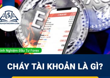 Cháy tài khoản là gì? Làm sao để không bị thua lỗ trong forex?