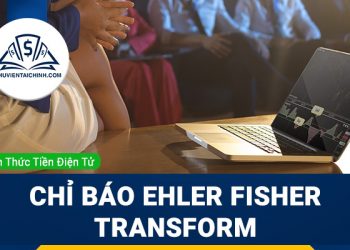 Chỉ báo Ehler Fisher Transform là gì?