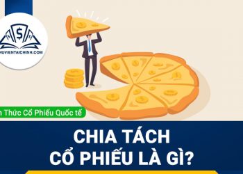 Chia tách cổ phiếu là gì?