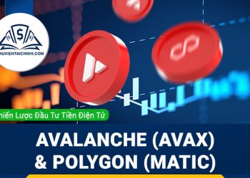 Chiến lược đầu tư tiền điện tử - Avalanche (AVAX) & Polygon (MATIC)