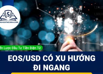 Chiến lược đầu tư tiền điện tử EOS - EOSUSD có xu hướng đi ngang