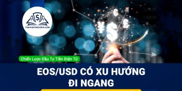 Chiến lược đầu tư tiền điện tử EOS - EOSUSD có xu hướng đi ngang