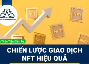 Những chiến lược giao dịch NFT hiệu quả