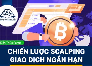 Chiến lược Scalping – giao dịch ngắn hạn