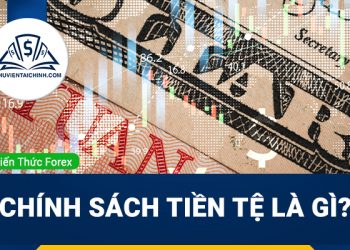 Chính sách tiền tệ là gì? Ảnh hưởng như thế nào đến Kinh Tế