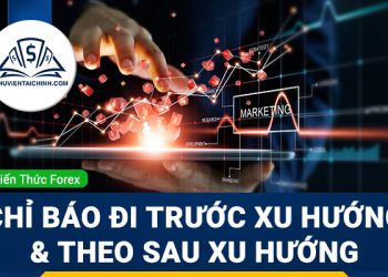 Chỉ báo đi trước và chỉ báo theo sau xu hướng
