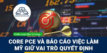 Dự báo Forex 28/9 – 2/10/2026: Core PCE và báo cáo việc làm Mỹ giữ vai trò quyết định