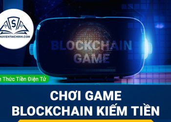 Chơi game Blockchain kiếm tiền: Làm sao hạn chế rủi ro?