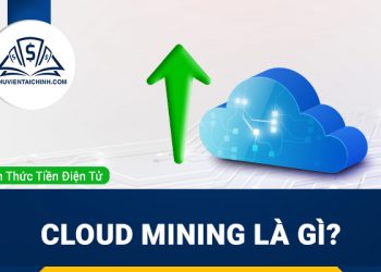 Cloud Mining là gì?  Hướng dẫn khai thác và những nền tảng Cloud Mining uy tín