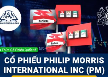 Cổ phiếu Philip Morris International Inc (PM) là gì? Có nên đầu tư cổ phiếu PM?