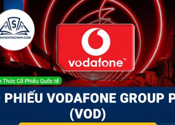 Cổ phiếu Vodafone Group PLC (VOD) là gì? Có nên đầu tư cổ phiếu VOD?