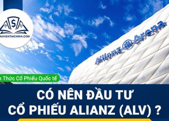 Cổ phiếu Allianz (ALV) là gì ? Có nên đầu tư cổ phiếu ALV?