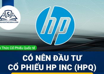 Cổ phiếu HP Inc (HPQ) là gì ? Có nên đầu tư cổ phiếu HPQ?