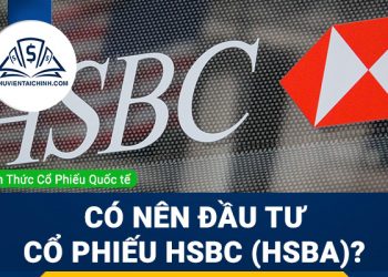 Cổ phiếu HSBC (HSBA) là gì ? Có nên đầu tư cổ phiếu HSBA?