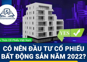 Có nên đầu tư cổ phiếu bất động sản trong năm 2023?
