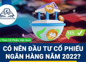 Có nên đầu tư cổ phiếu ngân hàng trong năm 2023?