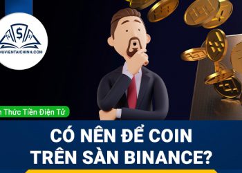 Có nên để coin trên sàn Binance? Ví Binance có an toàn không?
