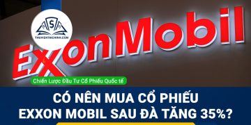 Có nên tiếp tục mua cổ phiếu Exxon Mobil sau đà tăng 35%?
