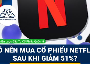 Có nên mua cổ phiếu Netflix sau khi giảm 51% hay không