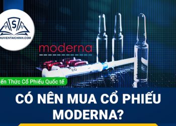 Có nên mua cổ phiếu Moderna trong thời điểm hiện tại