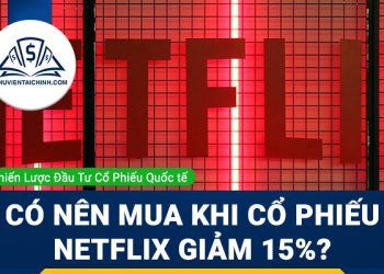 Có nên mua khi cổ phiếu Netflix giảm 15%