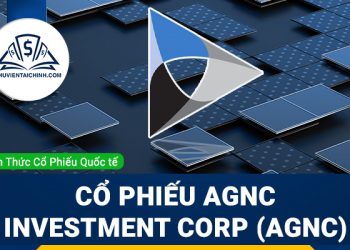 Cổ phiếu AGNC Investment Corp (AGNC) là gì ? Có nên đầu tư cổ phiếu AGNC?