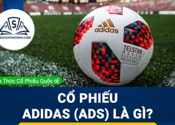 Cổ phiếu Adidas (ADS) là gì ? Có nên đầu tư cổ phiếu ADS?