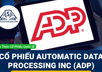 Cổ phiếu Automatic Data Processing Inc (ADP) là gì? Có nên đầu tư cổ phiếu ADP?